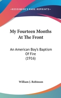 My Fourteen Months at the Front 101795349X Book Cover
