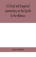 A critical and exegetical commentary on the Epistle to the Hebrews 9390400104 Book Cover