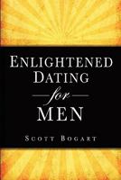 Enlightened Dating for Men 1451553897 Book Cover