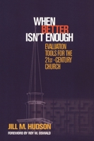 When Better Isn't Enough: Evaluation Tools for the 21St-Century Church 1566992893 Book Cover