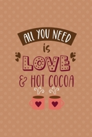 All You Need Is Love & Hot Cocoa: All Purpose 6x9 Blank Lined Notebook Journal Way Better Than A Card Trendy Unique Gift Coral Points Hot Chocolate 1710399643 Book Cover