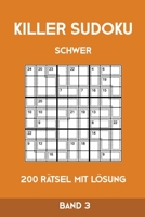 Killer Sudoku Schwer 200 Rätsel Mit Lösung Band3: Anspruchsvolle Summen-Sudoku Puzzle, Rätselheft für Profis, 2 Rästel pro Seite (German Edition) 1696099285 Book Cover