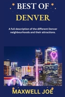 BEST OF DENVER: A full description of the different Denver neighbourhoods and their attractions B0C2RPBK48 Book Cover