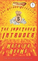 The Impetuous Intruder: The Hot Dog Detective 1983173428 Book Cover