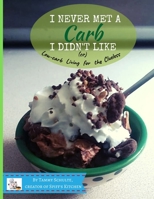 I Never Met a Carb I Didn't Like: Low-carb Living for the Clueless B08SB378G3 Book Cover
