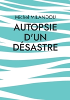 Autopsie d'un désastre (French Edition) 232254051X Book Cover