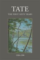 Tate: The First Sixty Years (1930-1990) 1524529001 Book Cover