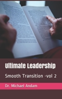 Ultimate Leadership: Smooth Transition 1700549049 Book Cover