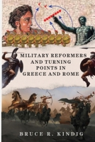 Military Reformers and Turning Points in Greece and Rome B0H2GNRMW1 Book Cover
