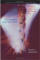 ...the Heavens and the Earth: A Political History of the Space Age 0465028888 Book Cover