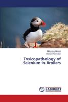 Toxicopathology of Selenium in Broilers 6139968631 Book Cover