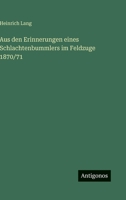 Aus den Erinnerungen eines Schlachtenbummlers im Feldzuge 1870/71 (German Edition) 356344014X Book Cover