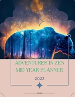Adventures In Zen Planner: Your Guide to a Balanced and Fulfilling Journey from August to December 2023 1088247423 Book Cover