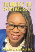Journey to Spiritual Self : Internal Empowerment 1982223839 Book Cover