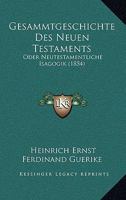 Gesammtgeschichte Des Neuen Testaments Oder, Neutestamentliche Isagogik: Der Historisch Kritischen Einleitung Ins N.T. 1143928776 Book Cover