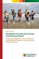 Qualidade de Vida da Criança com Doença Renal: A doença, qualidade de vida, cuidadores, profissionais de saúde e campos de férias lúdico-formativos 6202175478 Book Cover