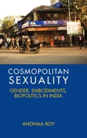 Cosmopolitan Sexuality: The Anthropology of Hijras in Contemporary India 1108490441 Book Cover