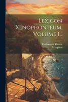 Lexicon Xenophonteum, Volume 1... 1021583332 Book Cover