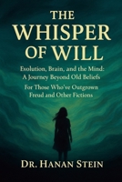 The Whisper of Will: Evolution, Brain, and the Mind: A Journey Beyond Old Beliefs B0FRMYZMMC Book Cover