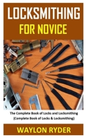 LOCKSMITHING FOR NOVICE: The Complete Book of Locks and Locksmithing null Book Cover