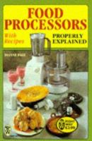 Food Processors Properly Explained: With Recipes (Right Way) 0716020637 Book Cover