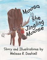 Moosa the Jingling Moose 1463727968 Book Cover