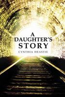 A Daughter's Story 1480909386 Book Cover