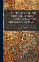 Mitteilungen Der Deutschen Orient-gesellschaft Zu Berlin, Issues 35-40... (German Edition) 102468458X Book Cover