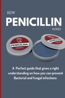 How Penicillin works B0C4T68RY3 Book Cover