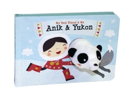 Anik & Yukon Finger Puppet Book: My Best Friend & Me Finger Puppet Books 0764167634 Book Cover