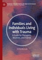 Families and Individuals Living with Trauma: A Guide for Therapists, Relatives, and Friends 303079038X Book Cover