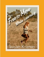 Free to Move While Learning 1387943707 Book Cover