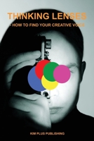 Thinking Lenses: - How To Find Your Creative Voice 8797217905 Book Cover