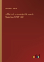 Le Blanc et sa municipalité sous la Révolution (1792-1800) 3385005701 Book Cover