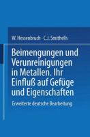 Beimengungen Und Verunreinigungen in Metallen: Ihr Einfluss Auf Gefuge Und Eigenschaften 3642519180 Book Cover