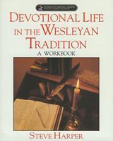 Devotional Life in the Wesleyan Tradition: A Workbook (Pathways in Spiritual Growth-Resources for Congregations and Leadership) 0835807401 Book Cover