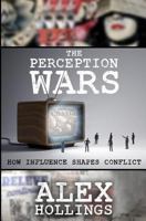 The Perception Wars: How Influence Shapes Conflict 1718141815 Book Cover