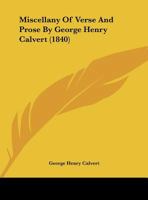 Miscellany Of Verse And Prose By George Henry Calvert (1840) 1165465922 Book Cover