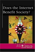 At Issue Series - Does the Internet Benefit Society? (hardcover edition) (At Issue Series) 0737727055 Book Cover