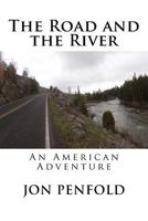 The Road and the River: An American Adventure 1522731342 Book Cover