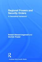 Regional Powers and Security Orders: A Theoretical Framework 0415631785 Book Cover