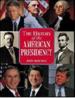The History of the American Presidency by John Bowman 1572153180 Book Cover