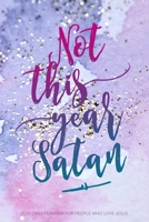 Not This Year Satan 2020 Daily Planner For People Who Love Jesus: Christian Bible Study Section, Habit Tracker, and Meal Planner 1700607456 Book Cover