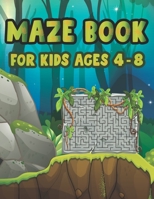 Maze Book For Kids Ages 4-8: Fun First Mazes for Kids 4-6, 6-8 year olds Maze book for Children Games Problem-Solving Cute Gift For Cute Kids B08N9DS4V4 Book Cover