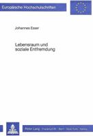 Lebensraum Und Soziale Entfremdung: Ein Beitrag Zum Raum-Zeit-Mensch-Verhaeltnis in Seiner Bedeutung Fuer Kulturelle Identitaet, Dargestellt Am Typ «G 3820480412 Book Cover