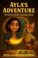 Ayla's Adventure: The Secret of the Courage Stone B0FK3891WV Book Cover