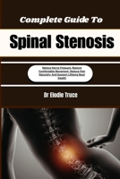 Complete Guide To Spinal Stenosis: Relieve Nerve Pressure, Restore Comfortable Movement, Reduce Pain Naturally, And Support Lifelong Back Health B0HFFZP6NL Book Cover