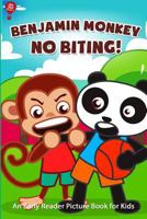 Benjamin Monkey No Biting: An Early Reader Picture Book for Kids 1500527467 Book Cover