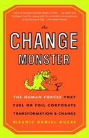 The Change Monster: The Human Forces that Fuel or Foil Corporate Transformation and Change 0609808818 Book Cover