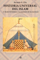 Historia Universal del Islam. Tomo 3: 3. Desde Al-Ándalus a la expulsión de los moriscos (Spanish Edition) B0F3P5KHC8 Book Cover